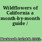 Wildflowers of California a month-by-month guide /