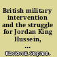 British military intervention and the struggle for Jordan King Hussein, Nasser and the Middle East crisis, 1955-1958 /