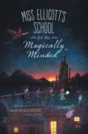 Miss Ellicott's School for the Magically Minded /