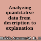 Analyzing quantitative data from description to explanation /