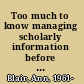 Too much to know managing scholarly information before the modern age /