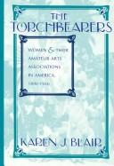 The torchbearers : women and their amateur arts associations in America, 1890-1930 /