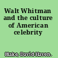 Walt Whitman and the culture of American celebrity