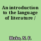 An introduction to the language of literature /