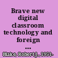 Brave new digital classroom technology and foreign language learning /