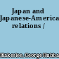 Japan and Japanese-American relations /