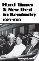 Hard times and New Deal in Kentucky, 1929-1939 /