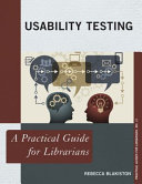 Usability testing : a practical guide for librarians /