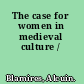 The case for women in medieval culture /