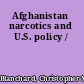 Afghanistan narcotics and U.S. policy /