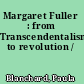 Margaret Fuller : from Transcendentalism to revolution /