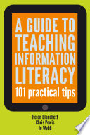 A guide to teaching information literacy : 101 practical tips /