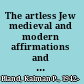 The artless Jew medieval and modern affirmations and denials of the visual /