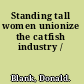 Standing tall women unionize the catfish industry /