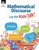 Mathematical discourse : let the kids talk! /