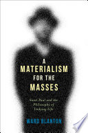 A materialism for the masses : Saint Paul and the philosophy of undying life /