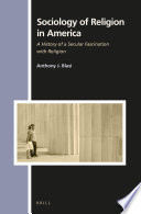 Sociology of religion in America : a history of a secular fascination with religion /