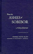 From the ashes of Sobibor : a story of survival /