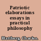 Patriotic elaborations essays in practical philosophy /