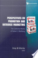 Perspectives on promotion and database marketing the collected works of Robert C Blattberg /