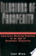 Illusions of prosperity : America's working families in an age of economic insecurity /