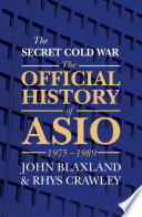 The secret cold war. the official history of ASIO, 1976-1989 /