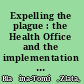 Expelling the plague : the Health Office and the implementation of quarantine in Dubrovnik, 1377-1533 /