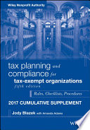 Tax planning and compliance for tax-exempt organizations : rules, checklists, procedures : 2017 cumulative supplement /