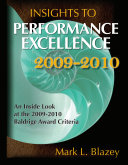 Insights to performance excellence 2009-2010 : an inside look at the 2009-2010 Baldrige Award criteria /