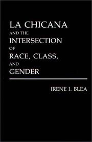 La Chicana and the intersection of race, class, and gender /