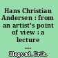 Hans Christian Andersen : from an artist's point of view : a lecture for International Children's Book Day /