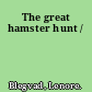 The great hamster hunt /