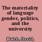 The materiality of language gender, politics, and the university /