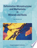 Deformation microstructures and mechanisms in minerals and rocks