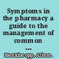 Symptoms in the pharmacy a guide to the management of common illness /
