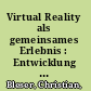 Virtual Reality als gemeinsames Erlebnis : Entwicklung einer interaktiven Anwendung zur Echtzeitsynchronisation mobiler Endgeräte /