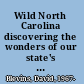 Wild North Carolina discovering the wonders of our state's natural communities /
