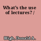 What's the use of lectures? /