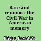 Race and reunion : the Civil War in American memory /