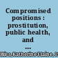 Compromised positions : prostitution, public health, and gender politics in revolutionary Mexico City /