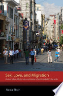 Sex, love, and migration : postsocialism, modernity, and intimacy from Istanbul to the Arctic /