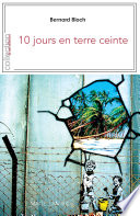 10 jours en terre ceinte : penser contre soi-meme /