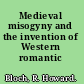 Medieval misogyny and the invention of Western romantic love