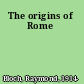 The origins of Rome