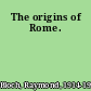 The origins of Rome.