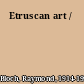 Etruscan art /