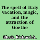 The spell of Italy vacation, magic, and the attraction of Goethe /