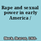 Rape and sexual power in early America /