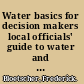 Water basics for decision makers local officials' guide to water and wastewater systems /