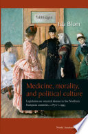 Medicine, morality, and political culture legislation on venereal disease in five northern European countries, c.1870-c.1995 /